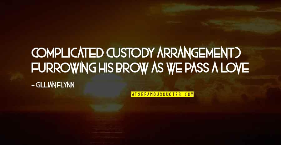 Love Not Complicated Quotes By Gillian Flynn: Complicated custody arrangement) furrowing his brow as we