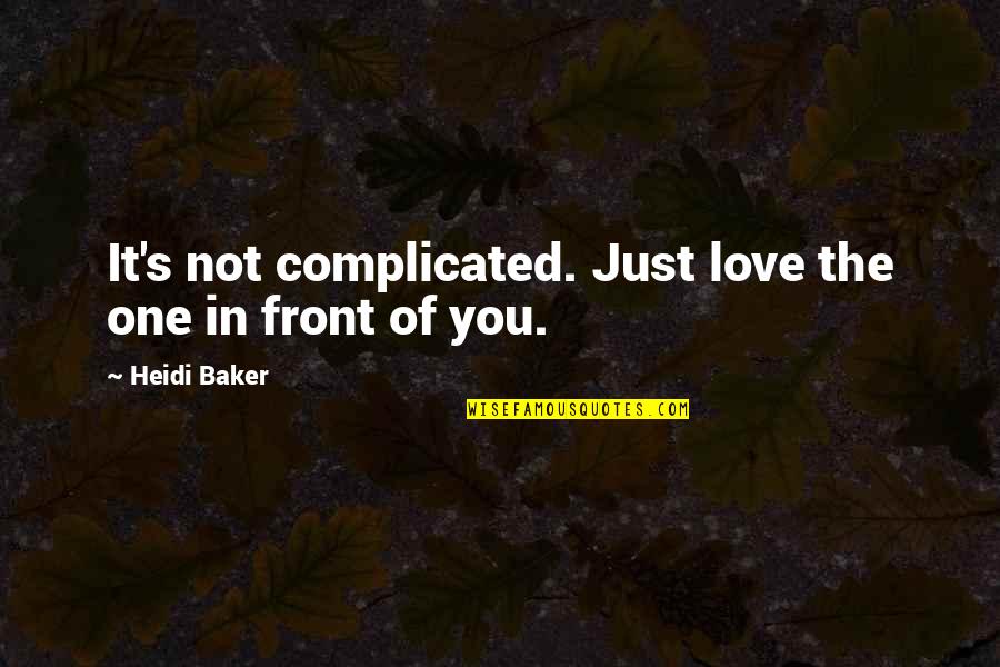 Love Not Complicated Quotes By Heidi Baker: It's not complicated. Just love the one in Love Not Complicated Quotes By Heidi Baker: It's not complicated. Just love the one in
