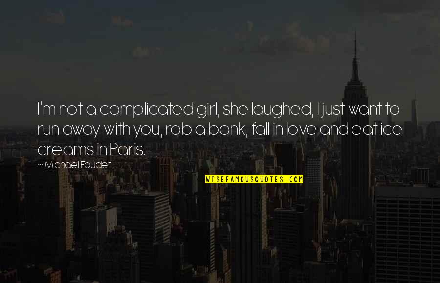 Love Not Complicated Quotes By Michael Faudet: I'm not a complicated girl, she laughed, I Love Not Complicated Quotes By Michael Faudet: I'm not a complicated girl, she laughed, I