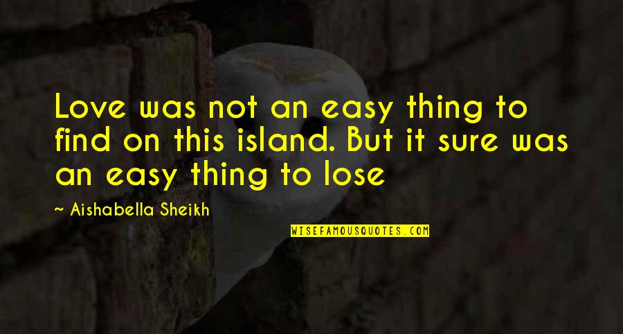 Love Not Easy Quotes By Aishabella Sheikh: Love was not an easy thing to find Love Not Easy Quotes By Aishabella Sheikh: Love was not an easy thing to find