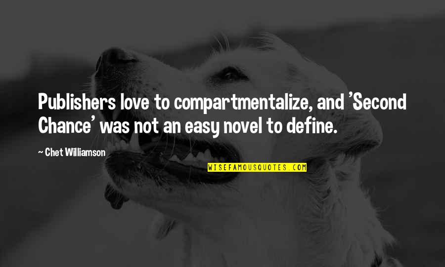 Love Not Easy Quotes By Chet Williamson: Publishers love to compartmentalize, and 'Second Chance' was Love Not Easy Quotes By Chet Williamson: Publishers love to compartmentalize, and 'Second Chance' was