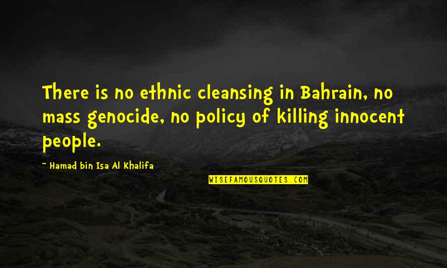 Love Not Fading Quotes By Hamad Bin Isa Al Khalifa: There is no ethnic cleansing in Bahrain, no