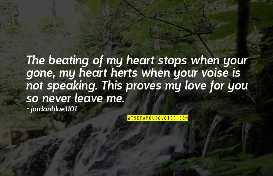 Love Not For Me Quotes By Jordanblue1101: The beating of my heart stops when your