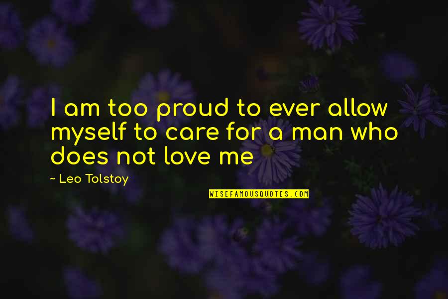 Love Not For Me Quotes By Leo Tolstoy: I am too proud to ever allow myself