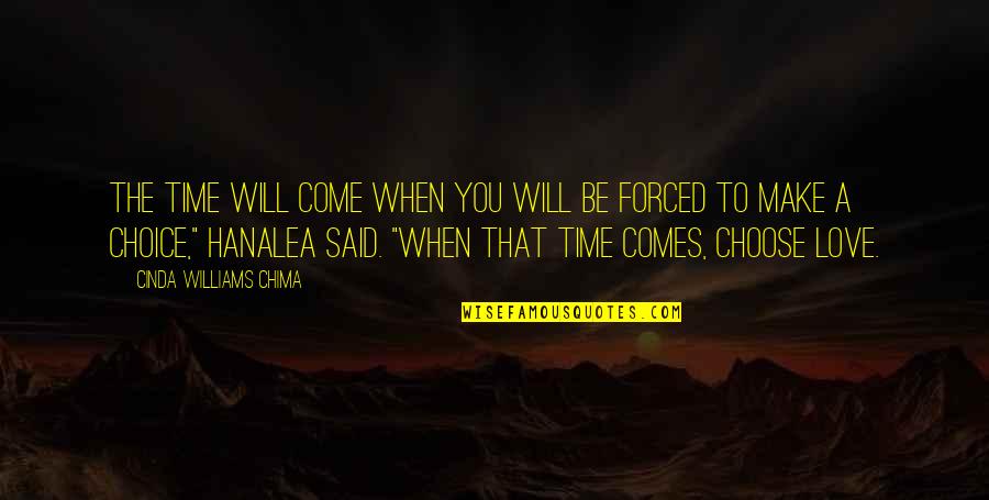 Love Not Forced Quotes By Cinda Williams Chima: The time will come when you will be