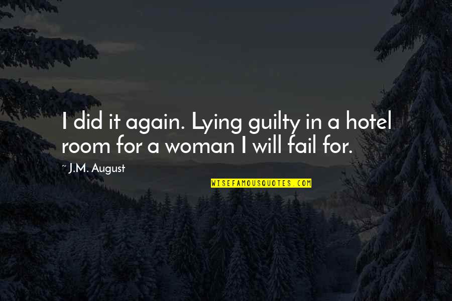 Love Not Going Right Quotes By J.M. August: I did it again. Lying guilty in a