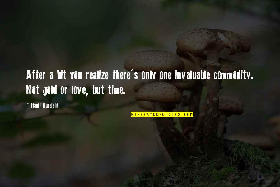 Love Not Realize Quotes By Hanif Kureishi: After a bit you realize there's only one Love Not Realize Quotes By Hanif Kureishi: After a bit you realize there's only one