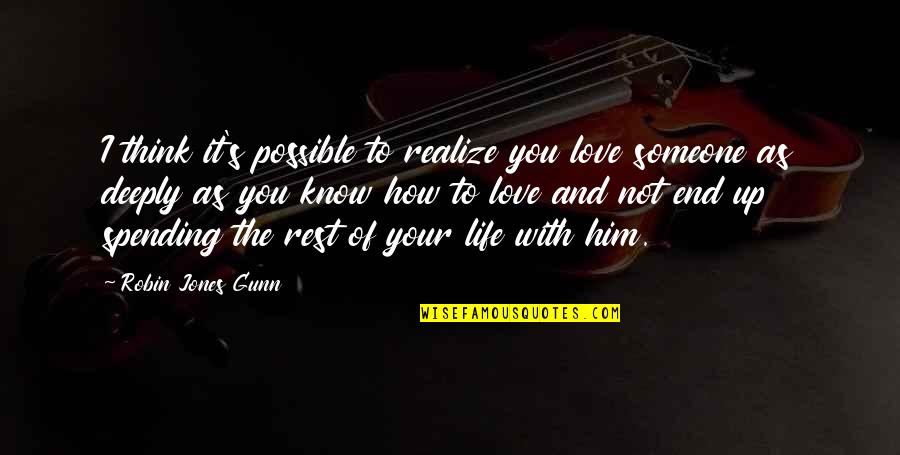 Love Not Realize Quotes By Robin Jones Gunn: I think it's possible to realize you love Love Not Realize Quotes By Robin Jones Gunn: I think it's possible to realize you love