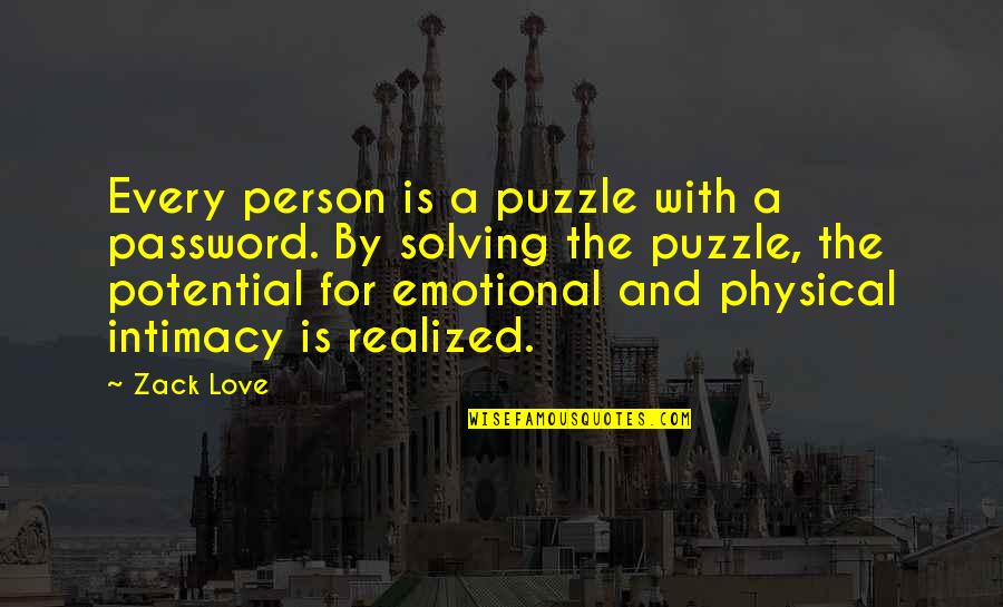 Love Not Realized Quotes By Zack Love: Every person is a puzzle with a password.