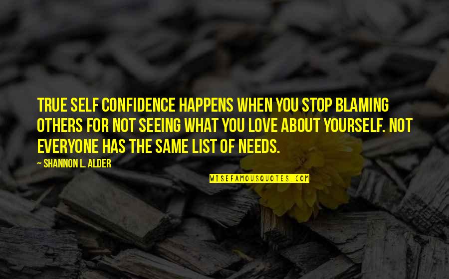 Love Not True Quotes By Shannon L. Alder: True self confidence happens when you stop blaming