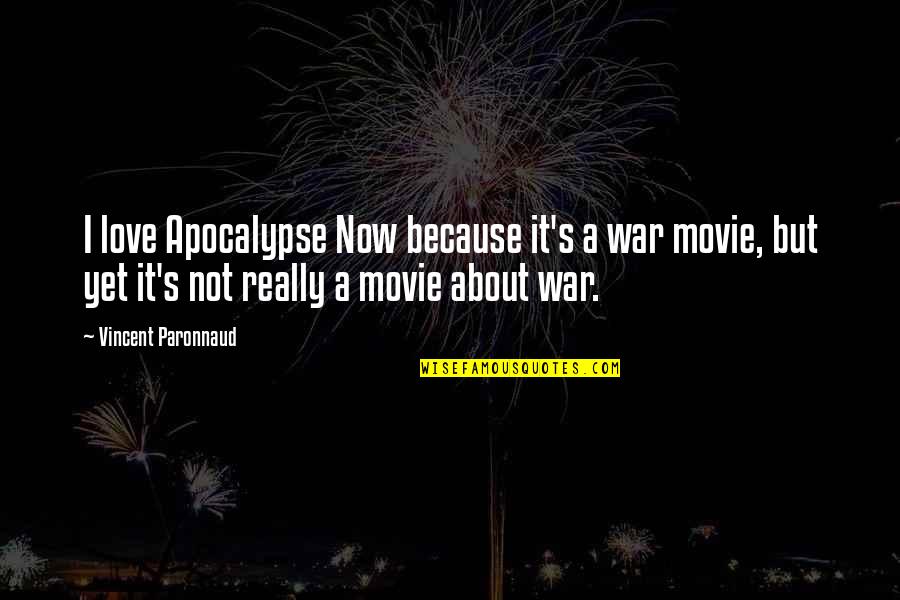 Love Not War Quotes By Vincent Paronnaud: I love Apocalypse Now because it's a war