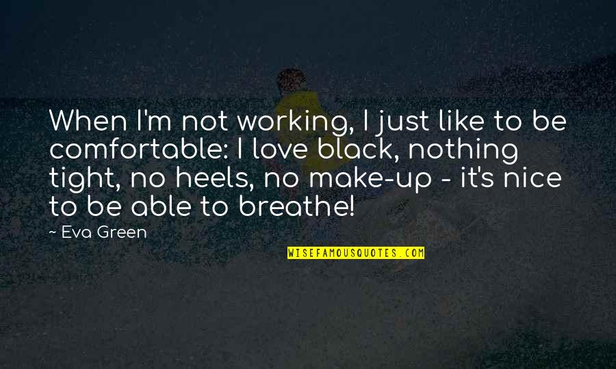 Love Not Working Quotes By Eva Green: When I'm not working, I just like to Love Not Working Quotes By Eva Green: When I'm not working, I just like to