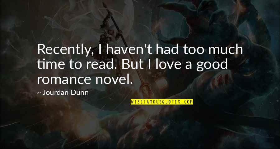 Love Novel Quotes By Jourdan Dunn: Recently, I haven't had too much time to