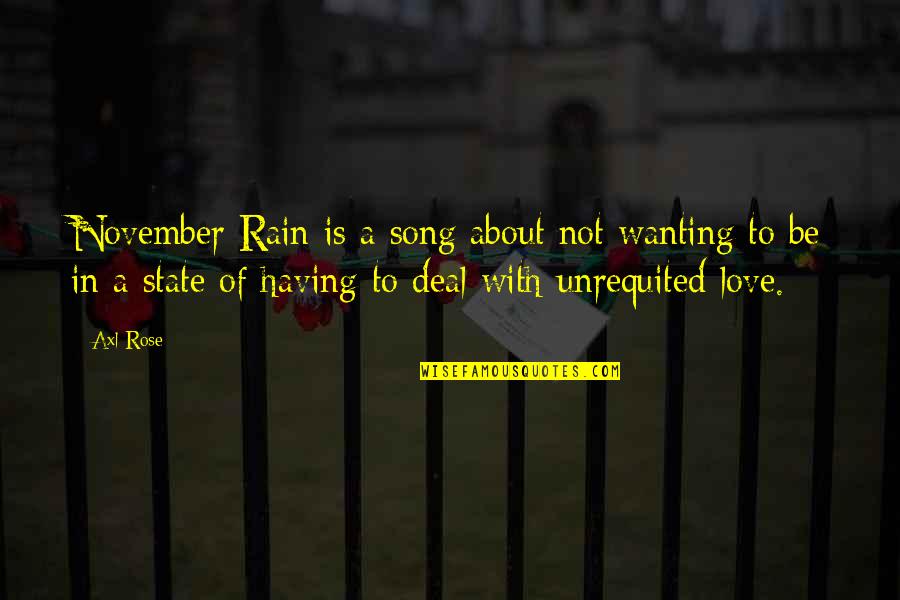Love November Quotes By Axl Rose: November Rain is a song about not wanting