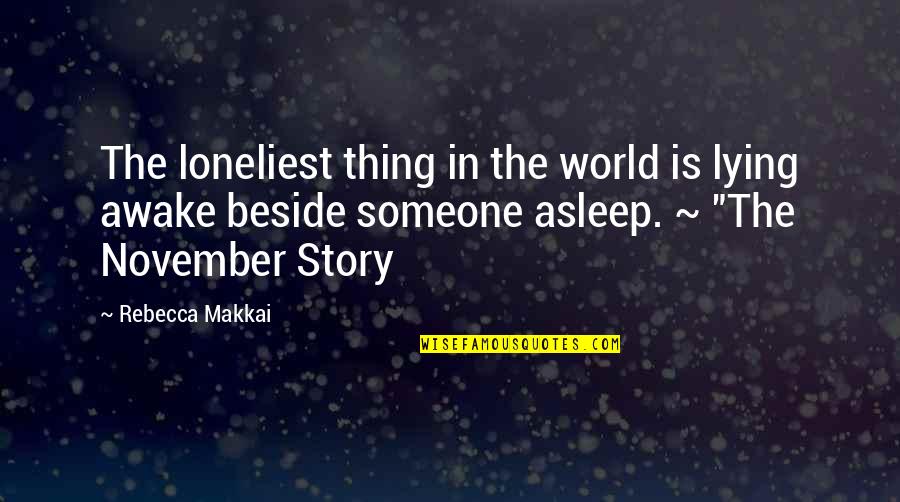 Love November Quotes By Rebecca Makkai: The loneliest thing in the world is lying