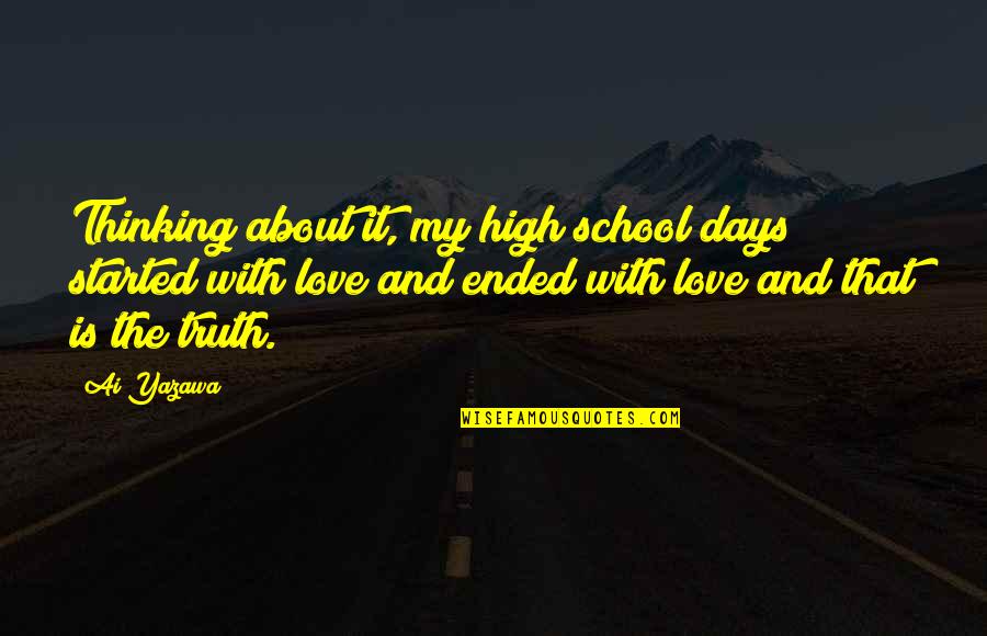 Love Now A Days Quotes By Ai Yazawa: Thinking about it, my high school days started