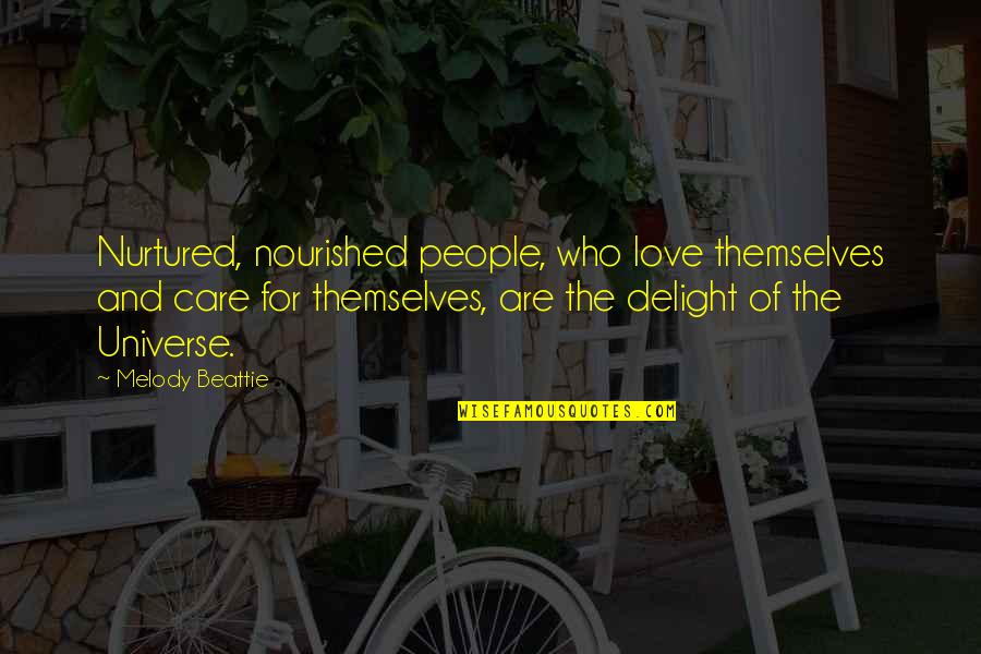 Love Nurtured Quotes By Melody Beattie: Nurtured, nourished people, who love themselves and care