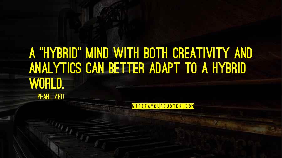 Love Oaths Quotes By Pearl Zhu: A "Hybrid" mind with both creativity and analytics