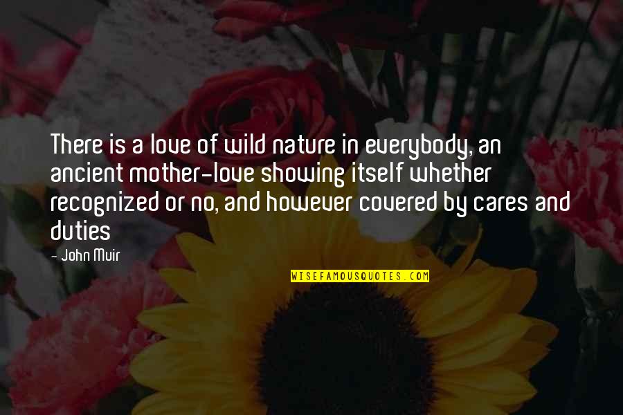 Love Of A Mother Quotes By John Muir: There is a love of wild nature in