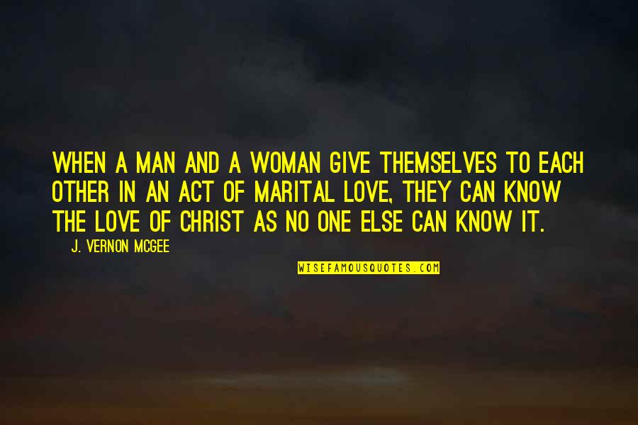 Love Of A Woman Quotes By J. Vernon McGee: When a man and a woman give themselves