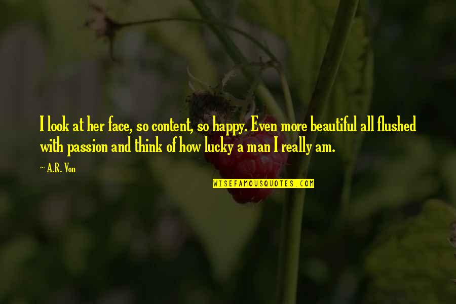 Love Of Books And Reading Quotes By A.R. Von: I look at her face, so content, so