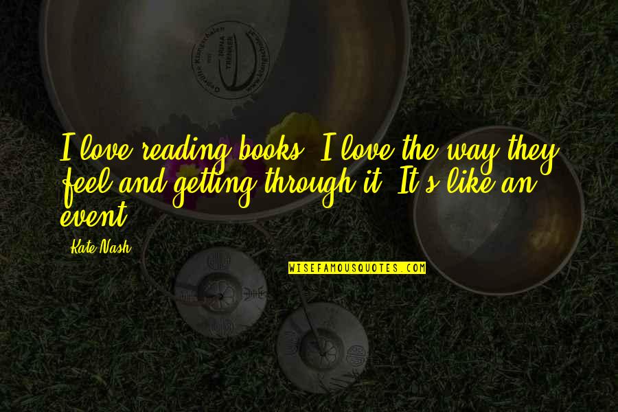 Love Of Books And Reading Quotes By Kate Nash: I love reading books, I love the way