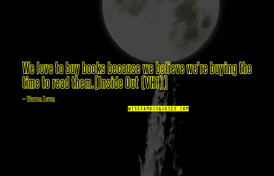 Love Of Books And Reading Quotes By Warren Zevon: We love to buy books because we believe