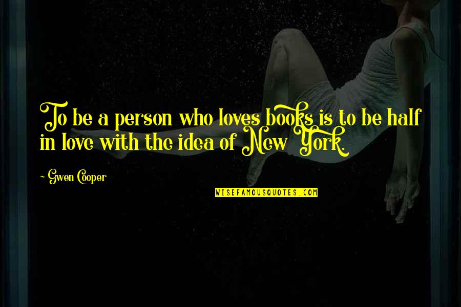 Love Of Books Quotes By Gwen Cooper: To be a person who loves books is