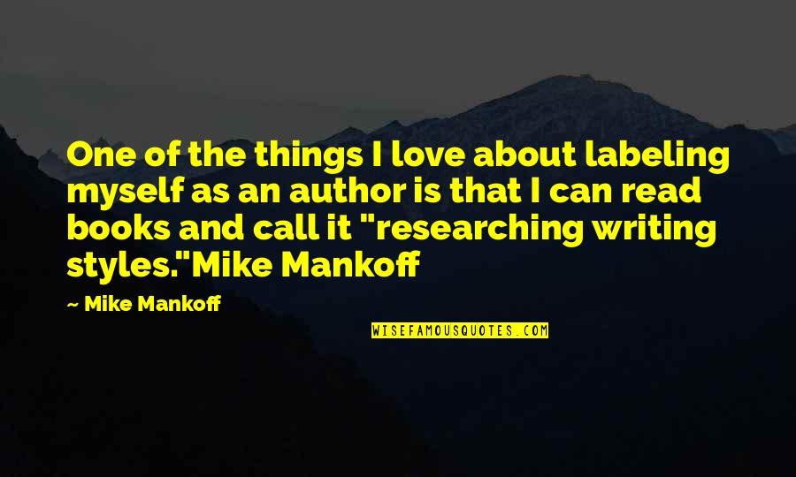 Love Of Books Quotes By Mike Mankoff: One of the things I love about labeling