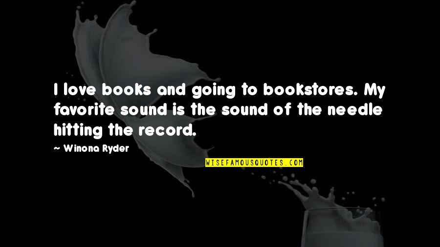 Love Of Books Quotes By Winona Ryder: I love books and going to bookstores. My