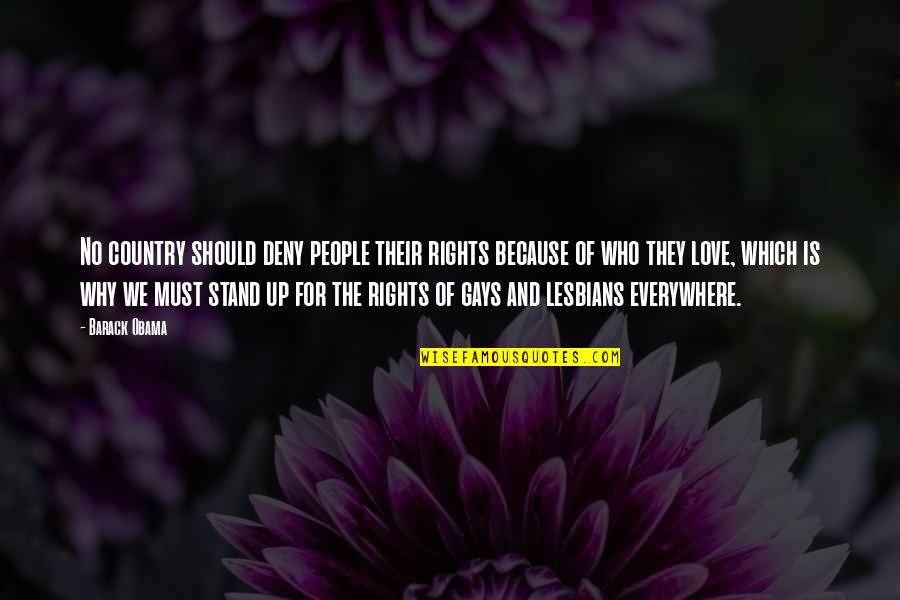 Love Of Country Quotes By Barack Obama: No country should deny people their rights because Love Of Country Quotes By Barack Obama: No country should deny people their rights because