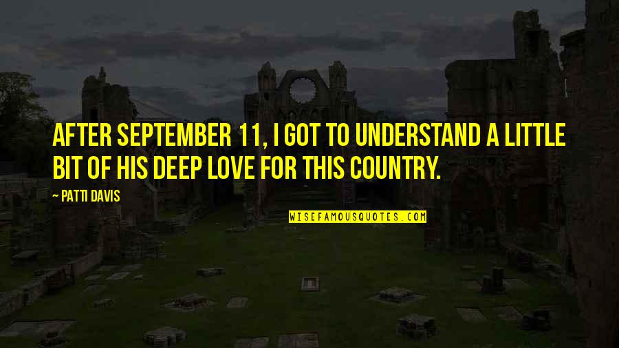 Love Of Country Quotes By Patti Davis: After September 11, I got to understand a Love Of Country Quotes By Patti Davis: After September 11, I got to understand a