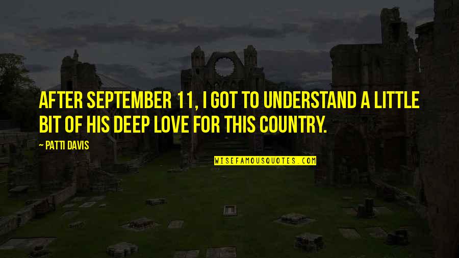 Love Of Country Quotes By Patti Davis: After September 11, I got to understand a