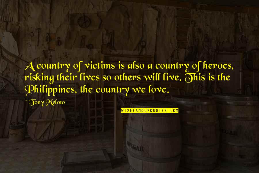 Love Of Country Quotes By Tony Meloto: A country of victims is also a country