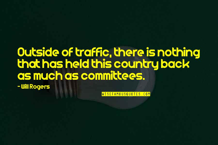 Love Of Country Quotes By Will Rogers: Outside of traffic, there is nothing that has