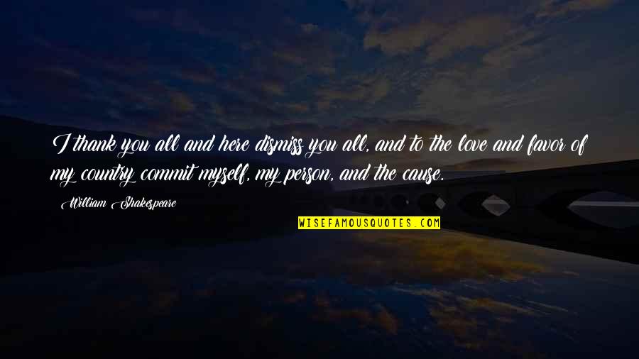 Love Of Country Quotes By William Shakespeare: I thank you all and here dismiss you Love Of Country Quotes By William Shakespeare: I thank you all and here dismiss you