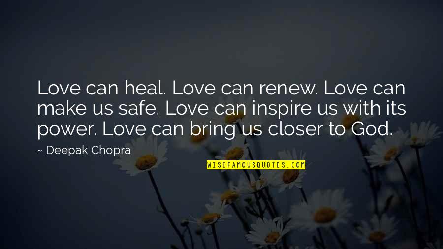 Love Of God To Us Quotes By Deepak Chopra: Love can heal. Love can renew. Love can