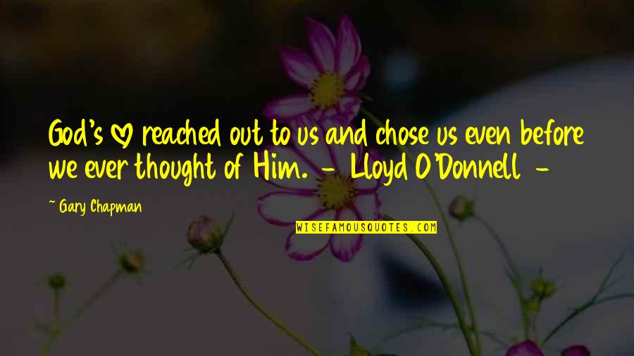 Love Of God To Us Quotes By Gary Chapman: God's love reached out to us and chose