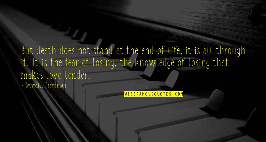 Love Of Knowledge Quotes By Benedict Freedman: But death does not stand at the end