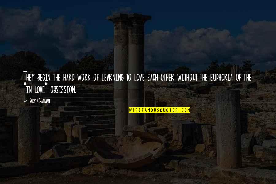 Love Of Learning Quotes By Gary Chapman: They begin the hard work of learning to Love Of Learning Quotes By Gary Chapman: They begin the hard work of learning to