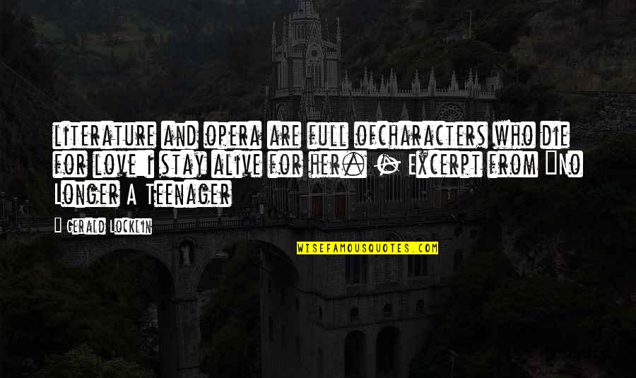 Love Of Literature Quotes By Gerald Locklin: literature and opera are full ofcharacters who die
