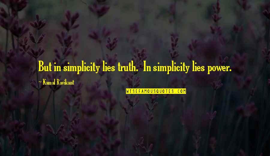 Love Of Mama Mary Quotes By Kamal Ravikant: But in simplicity lies truth. In simplicity lies