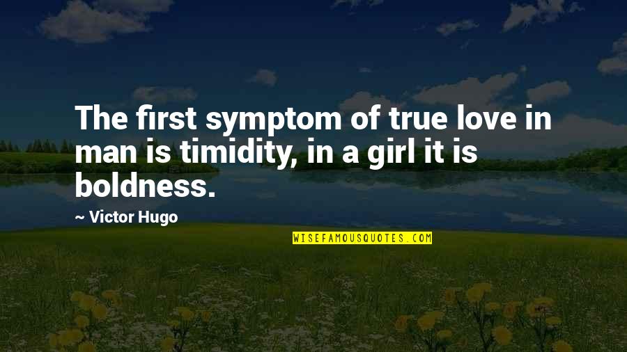 Love Of Man Quotes By Victor Hugo: The first symptom of true love in man