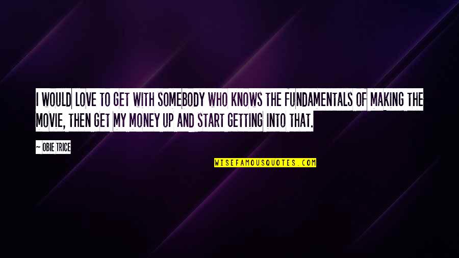 Love Of Money Quotes By Obie Trice: I would love to get with somebody who Love Of Money Quotes By Obie Trice: I would love to get with somebody who