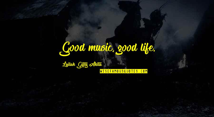 Love Of Music And Life Quotes By Lailah Gifty Akita: Good music, good life.