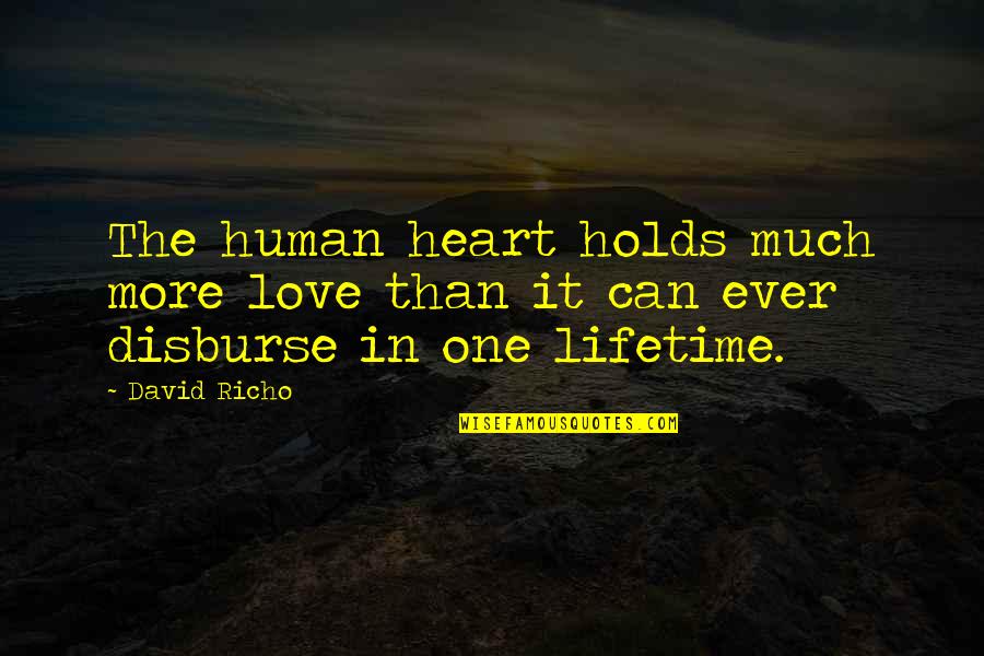 Love Of My Lifetime Quotes By David Richo: The human heart holds much more love than