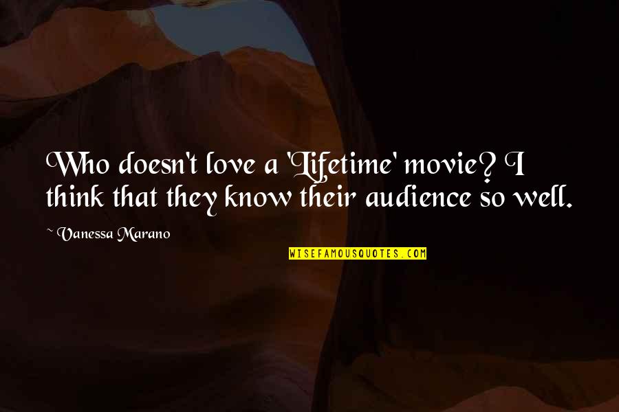 Love Of My Lifetime Quotes By Vanessa Marano: Who doesn't love a 'Lifetime' movie? I think