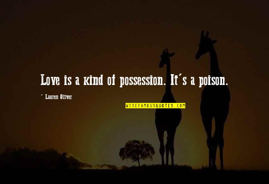 Love Of Possession Quotes By Lauren Oliver: Love is a kind of possession. It's a