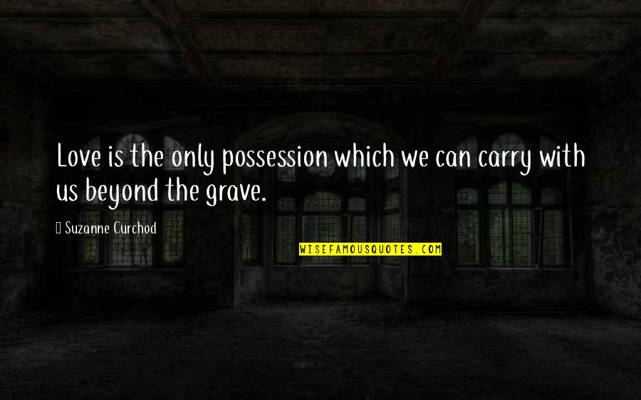 Love Of Possession Quotes By Suzanne Curchod: Love is the only possession which we can