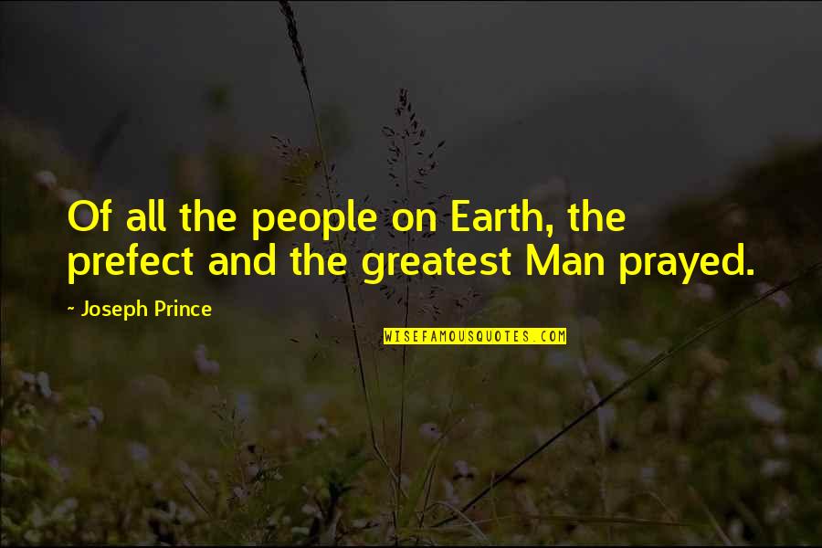 Love Of Quotes By Joseph Prince: Of all the people on Earth, the prefect